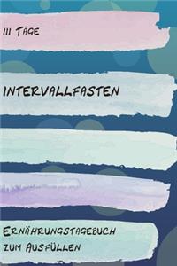 111 Tage Intervallfasten - Ernährungstagebuch zum Ausfüllen