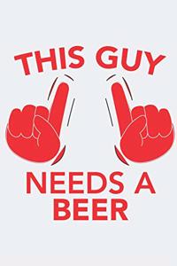 This Guy needs a BEER