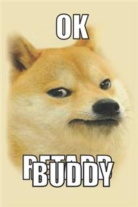 Ok Buddy Doge Notebbok - Doge Meme notebook - Shiba Inu dog notebook 6x9 inches - 120 pages (Cream)