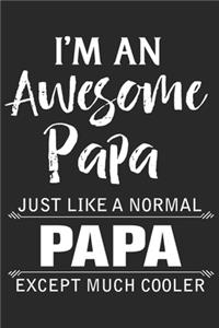 I'm an awesome papa just like a normal papa except much cooler