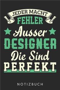 Jeder Macht Fehler Außer Designer - Die Sind Perfekt