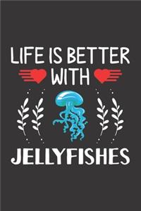 Life Is Better With Jellyfishes