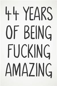 44 Years Of Being Fucking Amazing