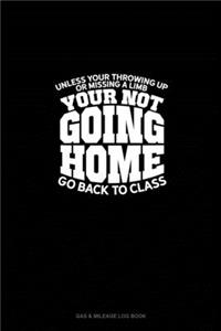 Unless you're throwing up or missing a limb... You're Not Going Home! ...go back to class.