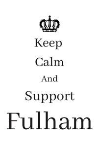 Keep Calm And Support Fulham