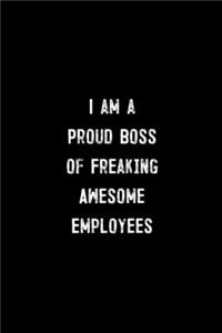 I Am A Proud Boss Of Freaking Awesome Employees