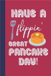 Have A Flippin' Great Pancake Day