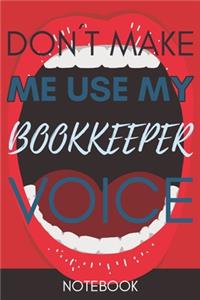 Don't Make Me Use My BookKeeper Voice
