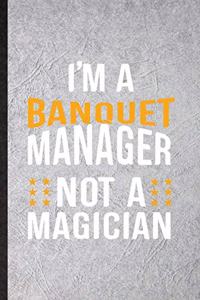 I'm a Banquet Manager Not a Magician