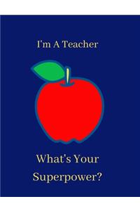 I'm a Teacher, What's Your Superpower?