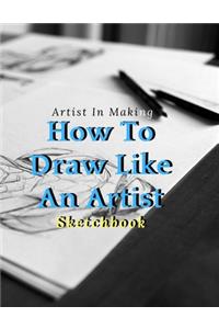 How To Draw Like An Artist