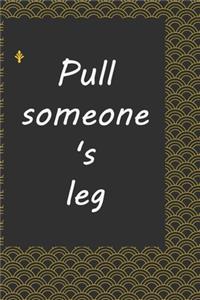 Pull someone's leg