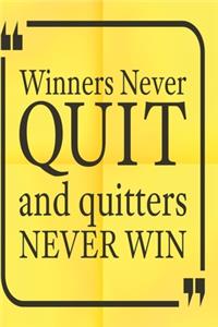 Winners never quit and quitters never win
