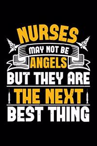 Nurses May Not Be Angels But They Are The Next Best Thing