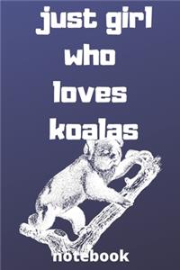 just girl who loves koalas notebook