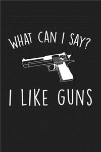 What Can I Say I Like Guns
