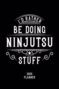 I'd Rather Be Doing Ninjutsu Stuff 2020 Planner