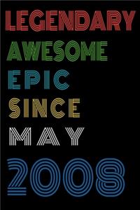 Legendary Awesome Epic Since May 2008 Notebook Birthday Gift For Women/Men/Boss/Coworkers/Colleagues/Students/Friends.