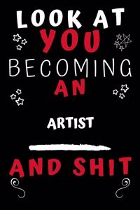 Look At You Becoming An Artist And Shit!