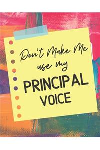 Don't Make Me Use My Principal Voice