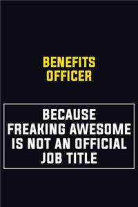 Benefits officer Because Freaking Awesome Is Not An Official Job Title