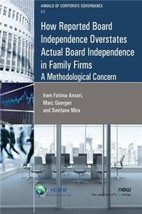 How Reported Board Independence Overstates Actual Board Independence in Family Firm