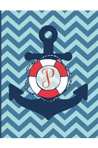 P: Monogram Initial P Notebook - 8.5" x 11" - 100 pages, college ruled - Nautical Chevron Anchor Journal