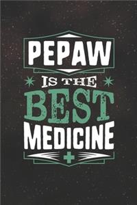 Pepaw Is The Best Medicine