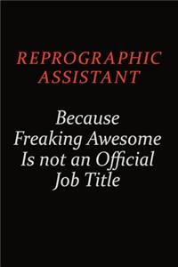 Reprographic Assistant Because Freaking Awesome Is Not An Official Job Title