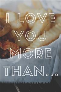 I love you more than
