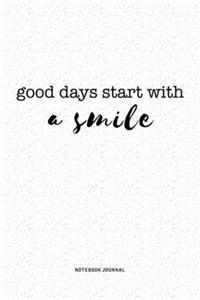Good Days Start With A Smile