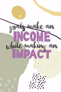 Goals Make An Income While Making An Impact
