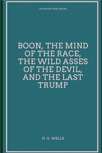 Boon, The Mind of the Race, The Wild Asses of the Devil, and The Last Trump