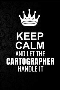 Keep Calm and Let the Cartographer Handle It