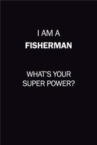 I Am A Fisherman, What's Your Super Power?