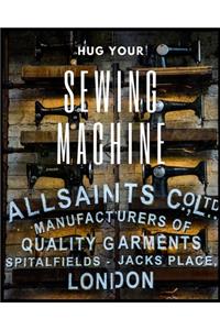 Hug Your Sewing Machine