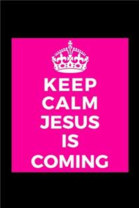 Keep Calm Jesus Is Coming