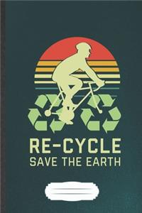 Re-Cycle Save the Earth