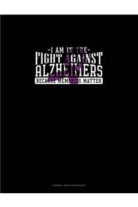 I Am In The Fight Against Alzheimers Because Memories Matter