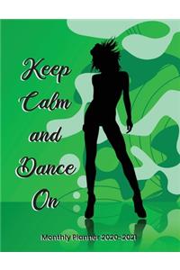 Keep Calm and Dance On Monthly Planner 2020-2021