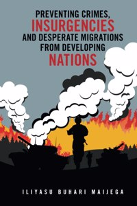 Preventing Crimes, Insurgencies and Desperate Migrations from Developing Nations