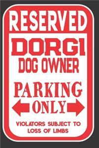 Reserved Dorgi Dog Owner Parking Only. Violators Subject To Loss Of Limbs