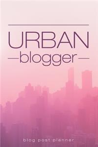 Urban Blogger Blog Post Planner