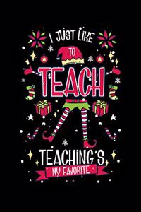 I Just Like To Teach Teaching's My Favorite