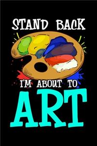 Stand Back I'm About To Art