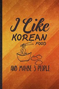 I Like Korean Food and Maybe 3 People
