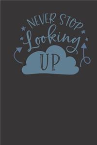 never stop looking up