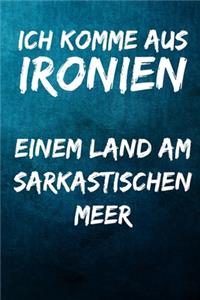 Ich komme aus Ironien - einem Land am sarkastischen Meer