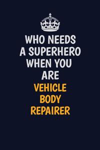 Who Needs A Superhero When You Are Vehicle Body Repairer