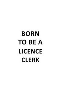 Born To Be A Licence Clerk